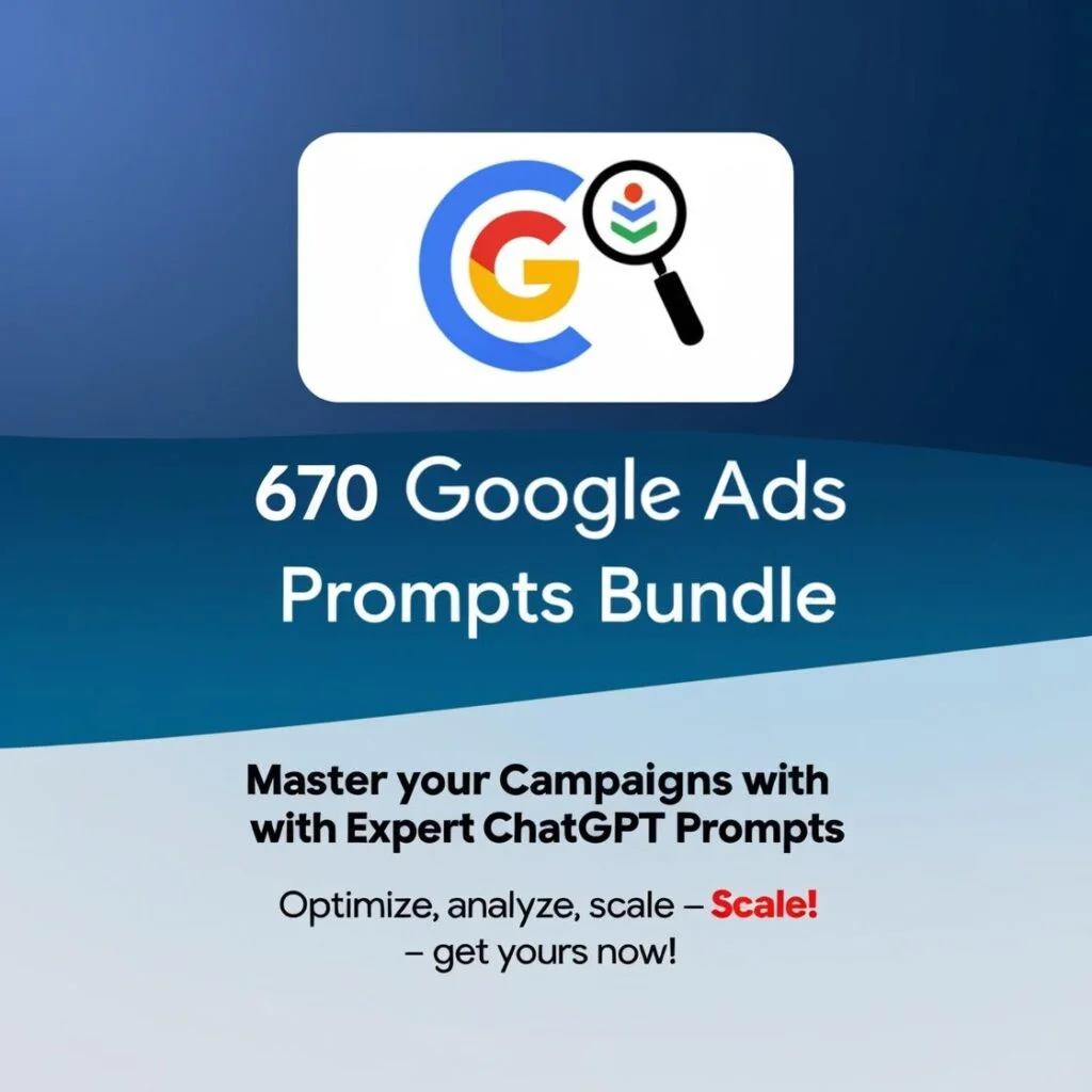 670 Google Ads Prompts Bundle – Master Your Campaigns with Expert ChatGPT Prompts